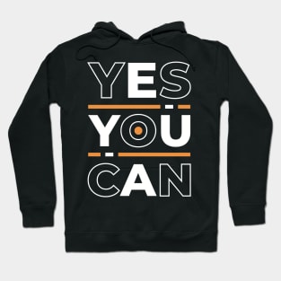 Yes you can, inspiring quote Hoodie